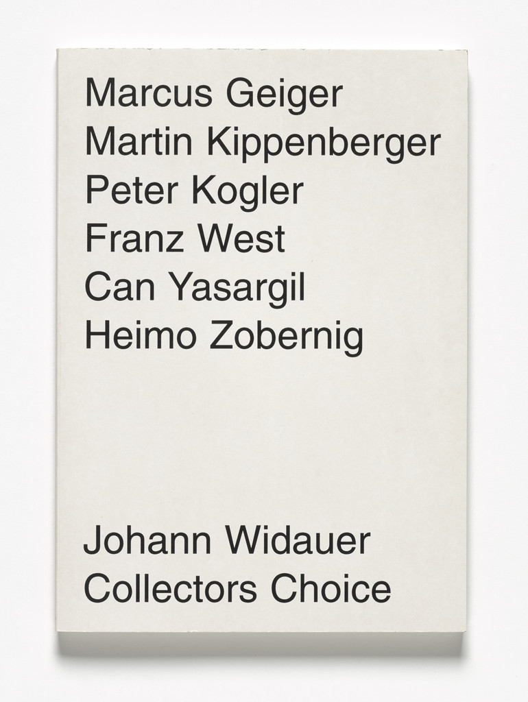 Marcus Geiger, Martin Kippenberger, Peter Kogler, Franz West, Can Yasargil, Heimo Zobernig, Johann Widauer. Collectors Choice,